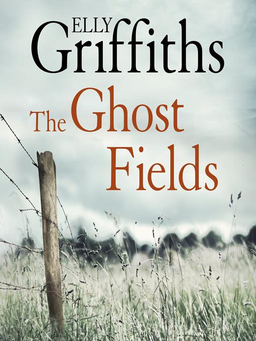 Title details for The Ghost Fields by Elly Griffiths - Available